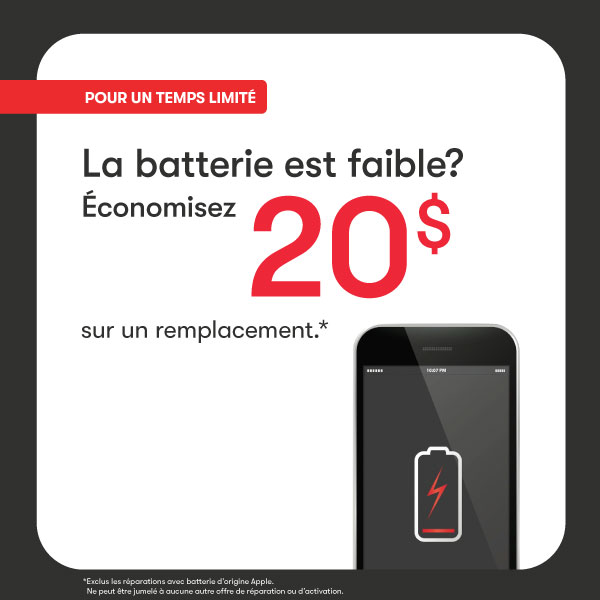 La batterie est faible? Économisez 20$ sur un remplacement.* icon